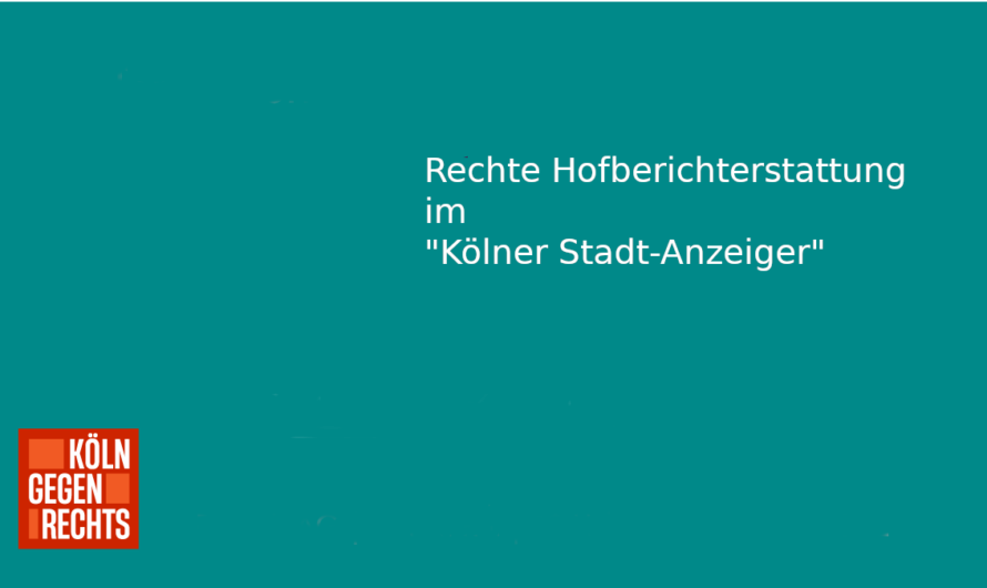 Rechte Hofberichterstattung im „Kölner Stadt-Anzeiger“